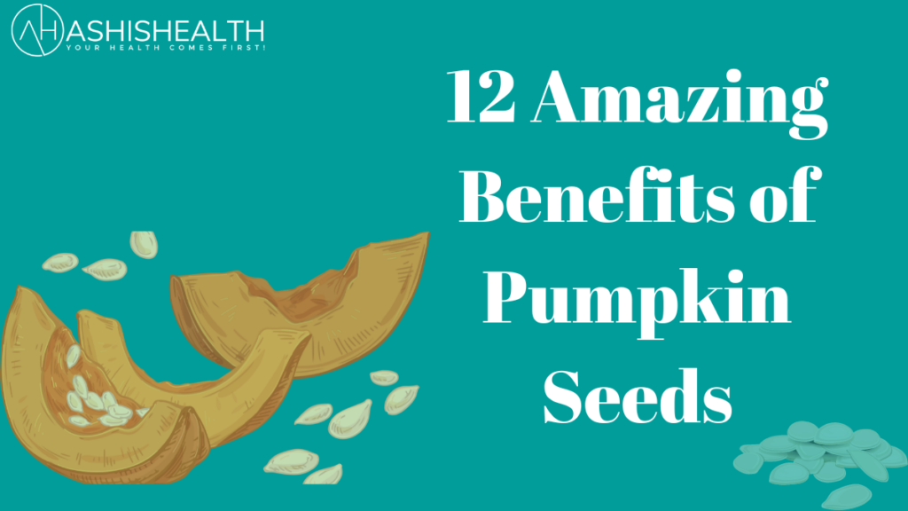 12 Best Health Benefits of Pumpkin Seeds Ashishealth